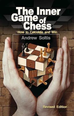The Inner Game of Chess : How to Calculate and Win